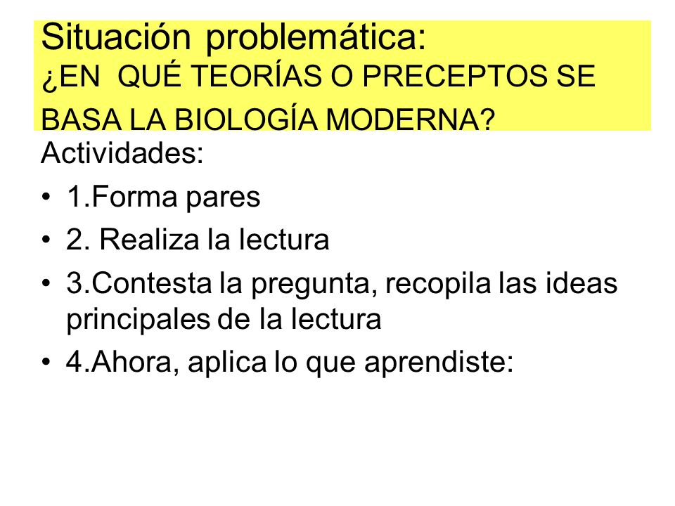 Situación problemática: ¿EN QUÉ TEORÍAS O PRECEPTOS SE BASA LA BIOLOGÍA MODERNA