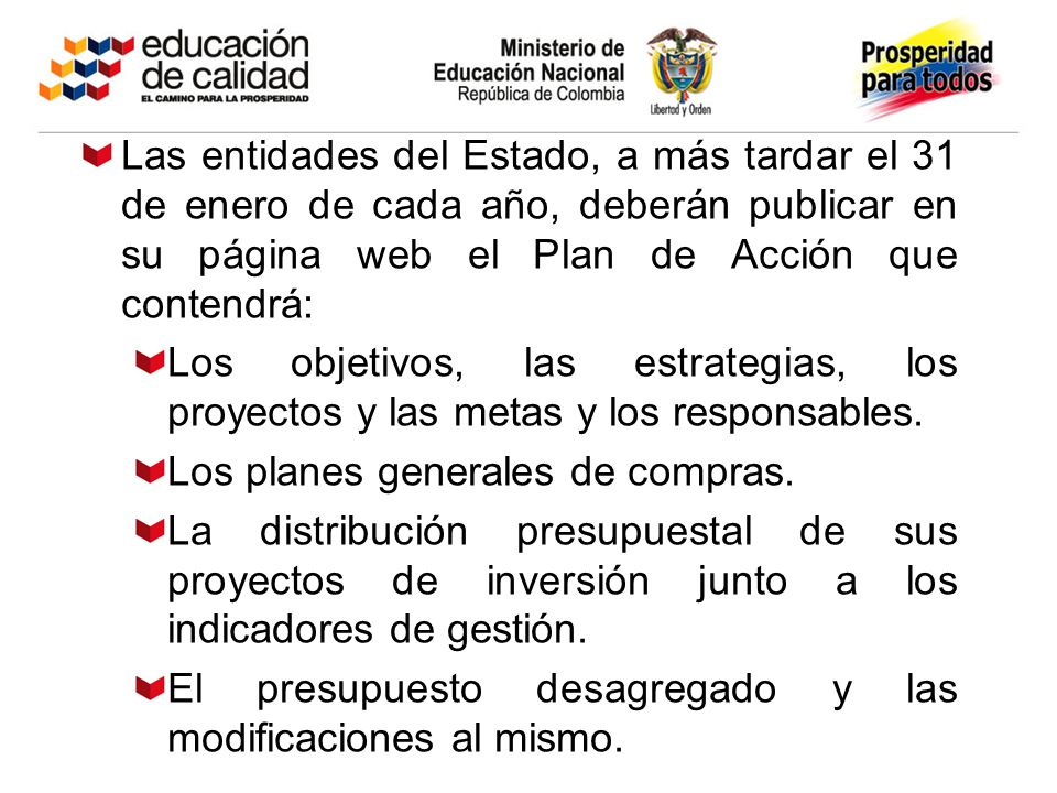 Las entidades del Estado, a más tardar el 31 de enero de cada año, deberán publicar en su página web el Plan de Acción que contendrá: