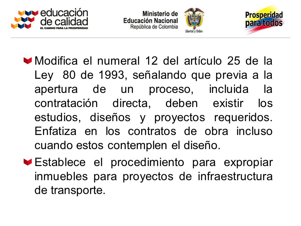Modifica el numeral 12 del artículo 25 de la Ley 80 de 1993, señalando que previa a la apertura de un proceso, incluida la contratación directa, deben existir los estudios, diseños y proyectos requeridos. Enfatiza en los contratos de obra incluso cuando estos contemplen el diseño.
