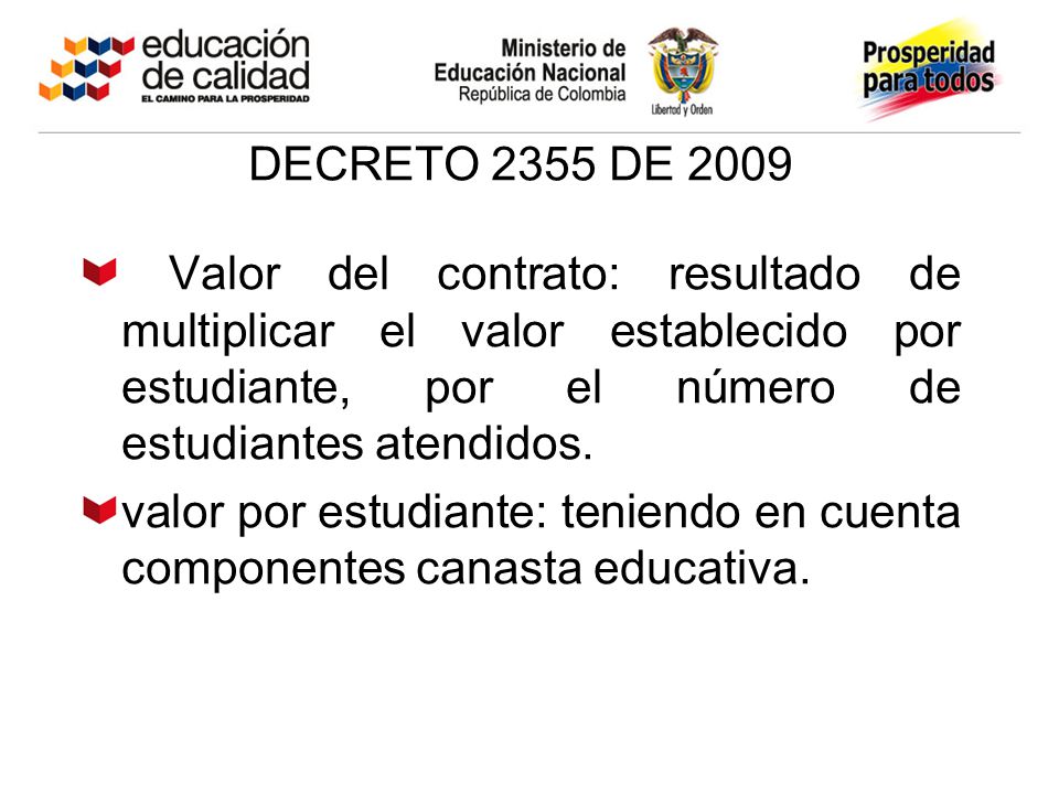 DECRETO 2355 DE 2009 Valor del contrato: resultado de multiplicar el valor establecido por estudiante, por el número de estudiantes atendidos.