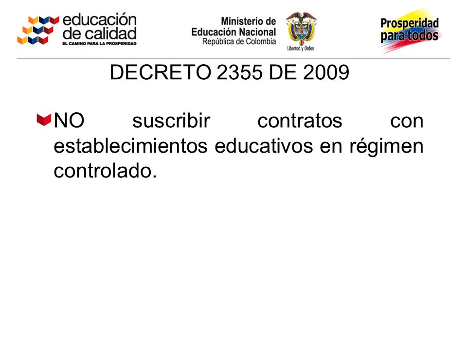 DECRETO 2355 DE 2009 NO suscribir contratos con establecimientos educativos en régimen controlado.