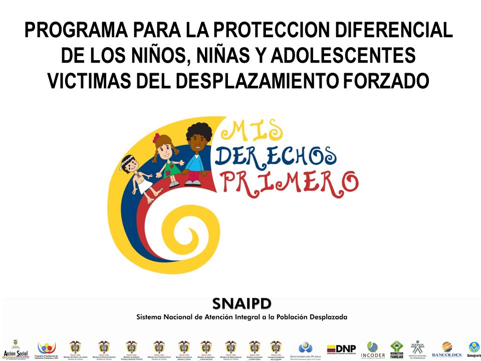 PROGRAMA PARA LA PROTECCION DIFERENCIAL DE LOS NIÑOS, NIÑAS Y ADOLESCENTES VICTIMAS DEL DESPLAZAMIENTO FORZADO