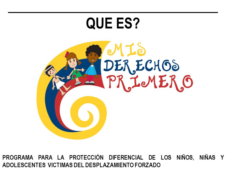 QUE ES PROGRAMA PARA LA PROTECCIÓN DIFERENCIAL DE LOS NIÑOS, NIÑAS Y ADOLESCENTES VICTIMAS DEL DESPLAZAMIENTO FORZADO.
