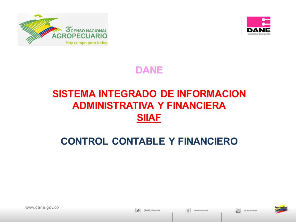 DANE SISTEMA INTEGRADO DE INFORMACION ADMINISTRATIVA Y FINANCIERA SIIAF CONTROL CONTABLE Y FINANCIERO