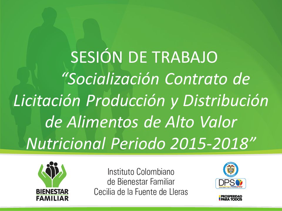 SESIÓN DE TRABAJO Socialización Contrato de Licitación Producción y Distribución de Alimentos de Alto Valor Nutricional Periodo