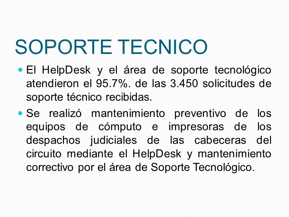 SOPORTE TECNICO El HelpDesk y el área de soporte tecnológico atendieron el 95.7%. de las solicitudes de soporte técnico recibidas.