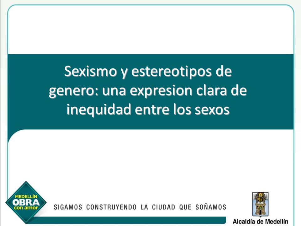 Sexismo y estereotipos de genero: una expresion clara de inequidad entre los sexos