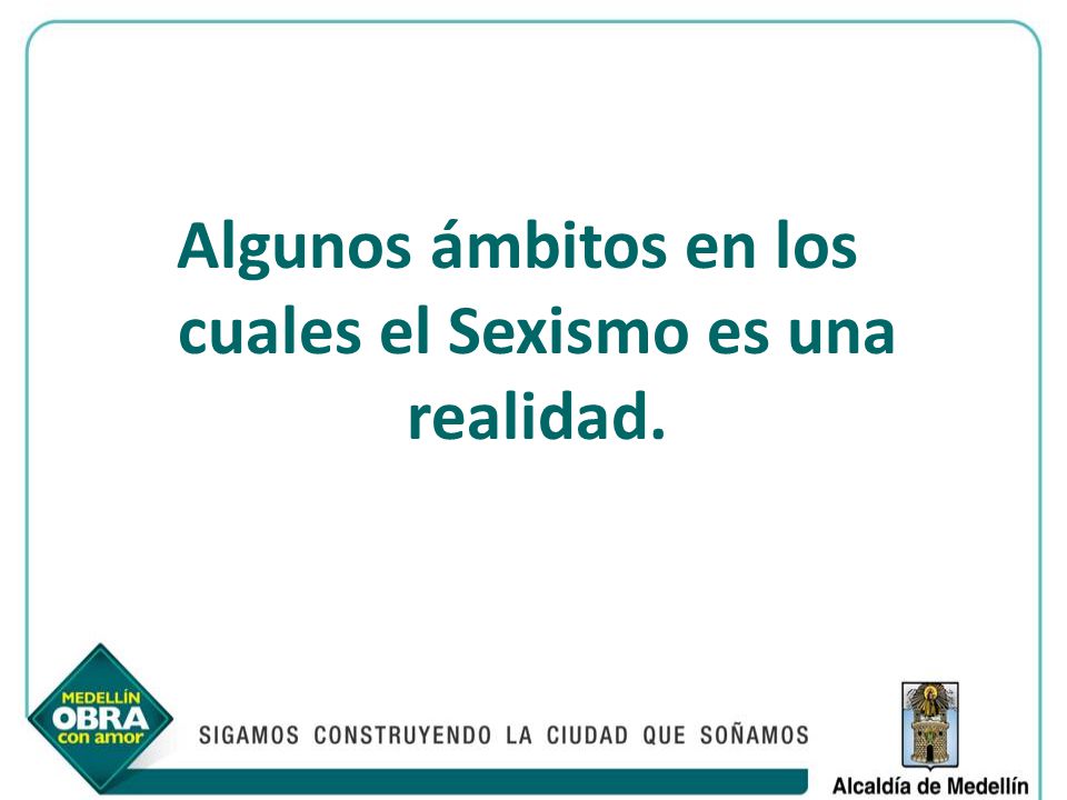 Algunos ámbitos en los cuales el Sexismo es una realidad.