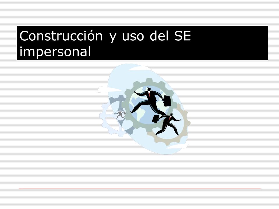 Construcción y uso del SE impersonal