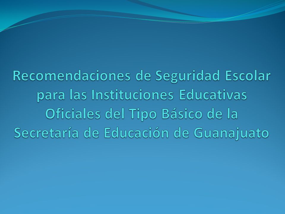 Recomendaciones de Seguridad Escolar para las Instituciones Educativas Oficiales del Tipo Básico de la Secretaría de Educación de Guanajuato