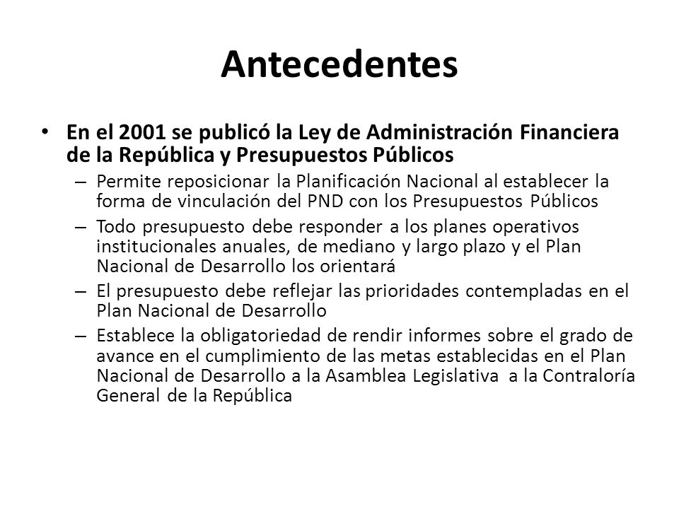 Antecedentes En el 2001 se publicó la Ley de Administración Financiera de la República y Presupuestos Públicos.