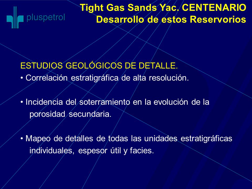 Tight Gas Sands Yac. CENTENARIO Desarrollo de estos Reservorios