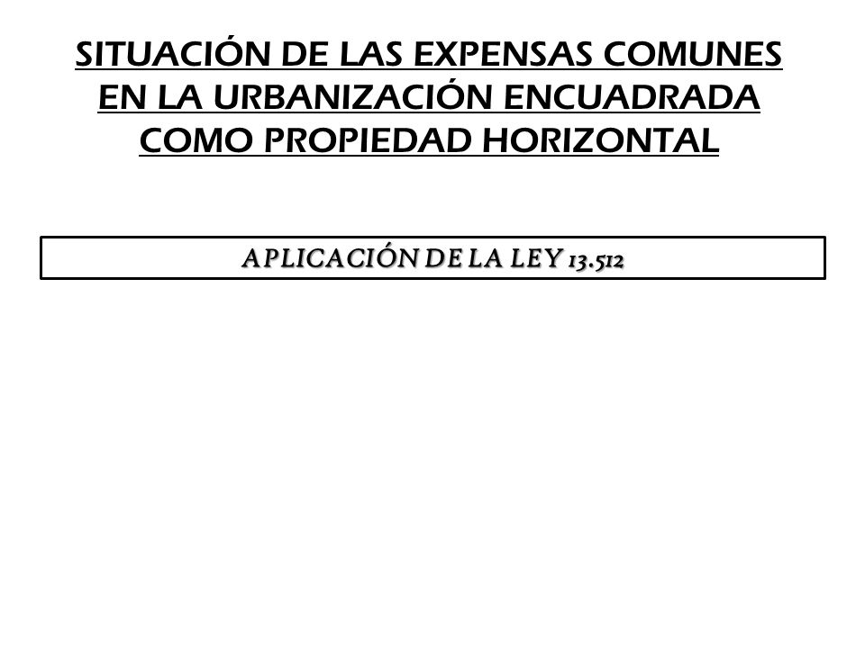 SITUACIÓN DE LAS EXPENSAS COMUNES EN LA URBANIZACIÓN ENCUADRADA COMO PROPIEDAD HORIZONTAL