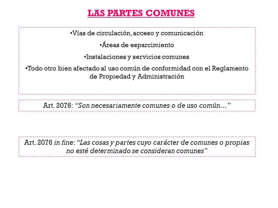 LAS PARTES COMUNES Vías de circulación, acceso y comunicación. Áreas de esparcimiento. Instalaciones y servicios comunes.