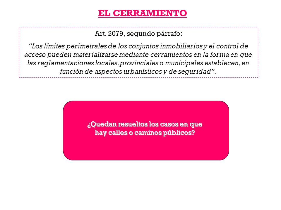 ¿Quedan resueltos los casos en que hay calles o caminos públicos