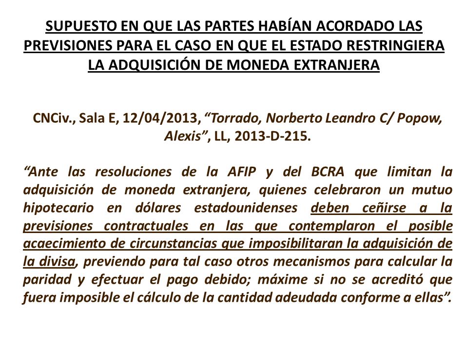 SUPUESTO EN QUE LAS PARTES HABÍAN ACORDADO LAS PREVISIONES PARA EL CASO EN QUE EL ESTADO RESTRINGIERA LA ADQUISICIÓN DE MONEDA EXTRANJERA