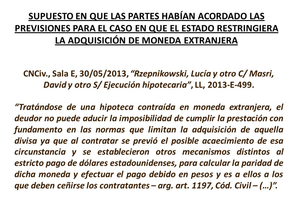 SUPUESTO EN QUE LAS PARTES HABÍAN ACORDADO LAS PREVISIONES PARA EL CASO EN QUE EL ESTADO RESTRINGIERA LA ADQUISICIÓN DE MONEDA EXTRANJERA