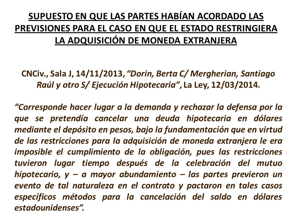 SUPUESTO EN QUE LAS PARTES HABÍAN ACORDADO LAS PREVISIONES PARA EL CASO EN QUE EL ESTADO RESTRINGIERA LA ADQUISICIÓN DE MONEDA EXTRANJERA