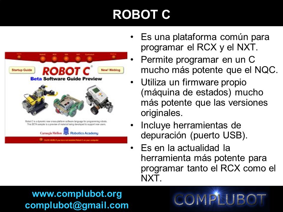 ROBOT C Es una plataforma común para programar el RCX y el NXT.