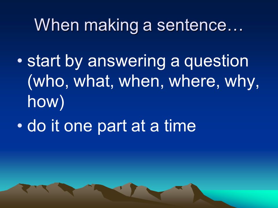 When making a sentence…