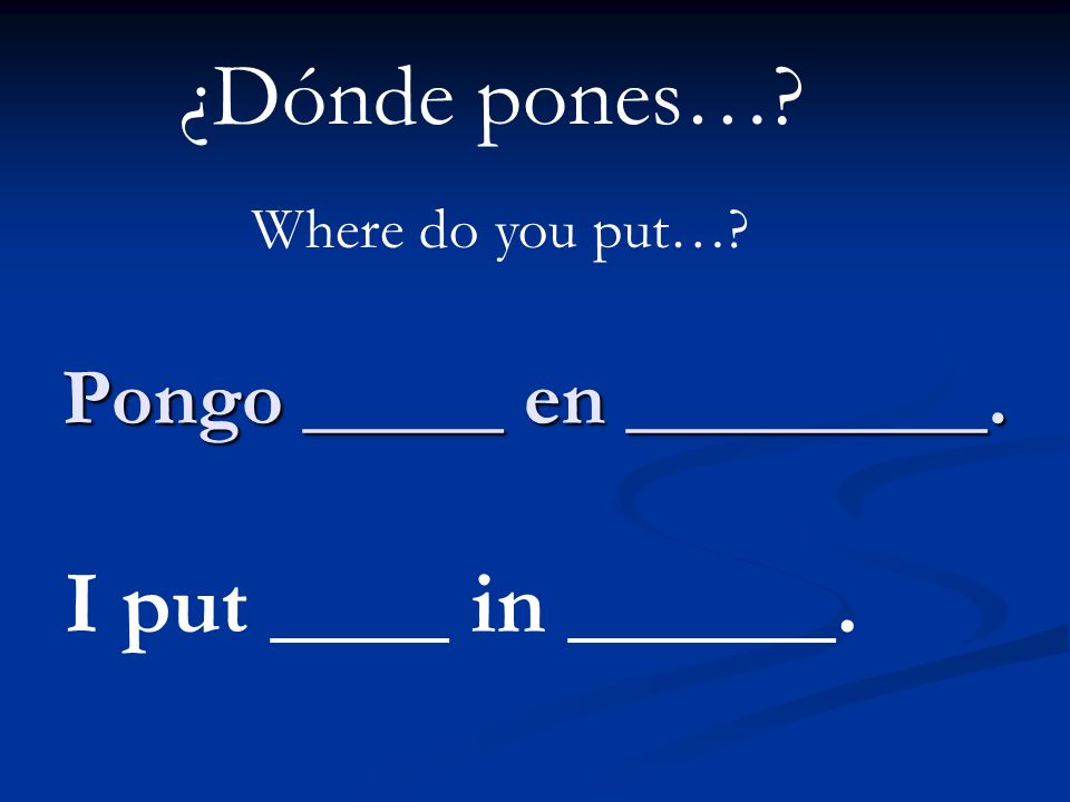 Pongo _____ en _________.