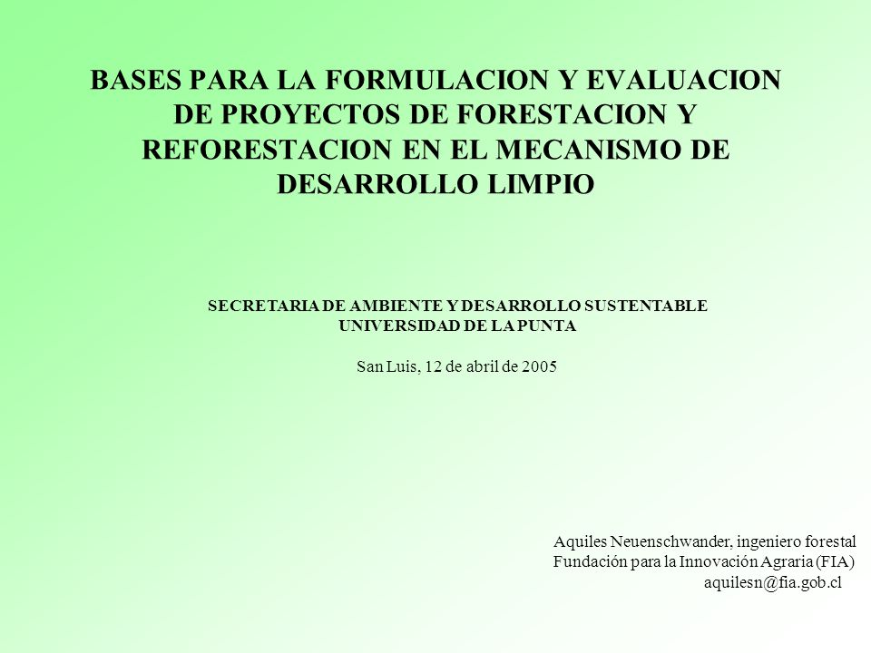 BASES PARA LA FORMULACION Y EVALUACION DE PROYECTOS DE FORESTACION Y REFORESTACION EN EL MECANISMO DE DESARROLLO LIMPIO