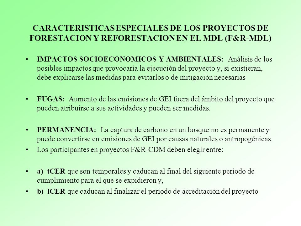CARACTERISTICAS ESPECIALES DE LOS PROYECTOS DE FORESTACION Y REFORESTACION EN EL MDL (F&R-MDL)