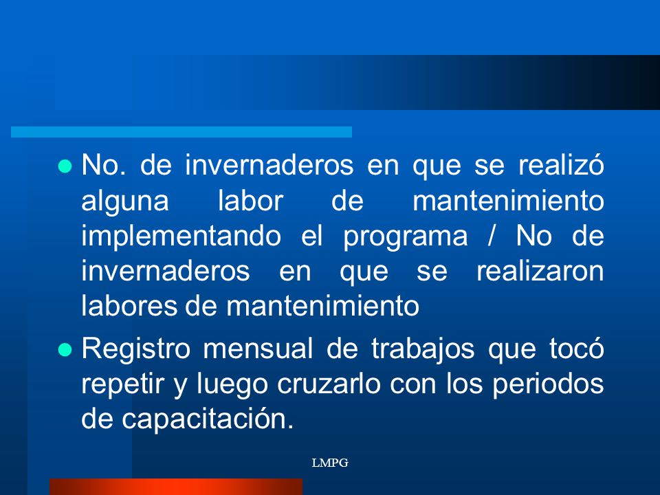 No. de invernaderos en que se realizó alguna labor de mantenimiento implementando el programa / No de invernaderos en que se realizaron labores de mantenimiento