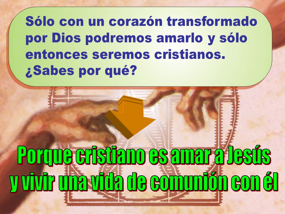 Porque cristiano es amar a Jesús y vivir una vida de comunión con él