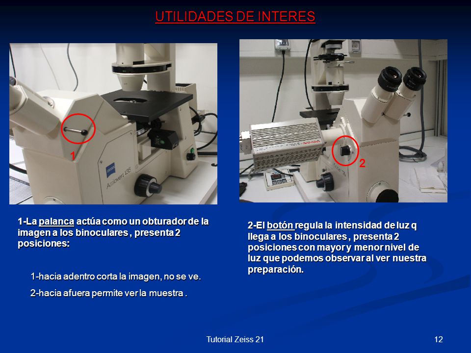 UTILIDADES DE INTERES La palanca actúa como un obturador de la imagen a los binoculares , presenta 2 posiciones: