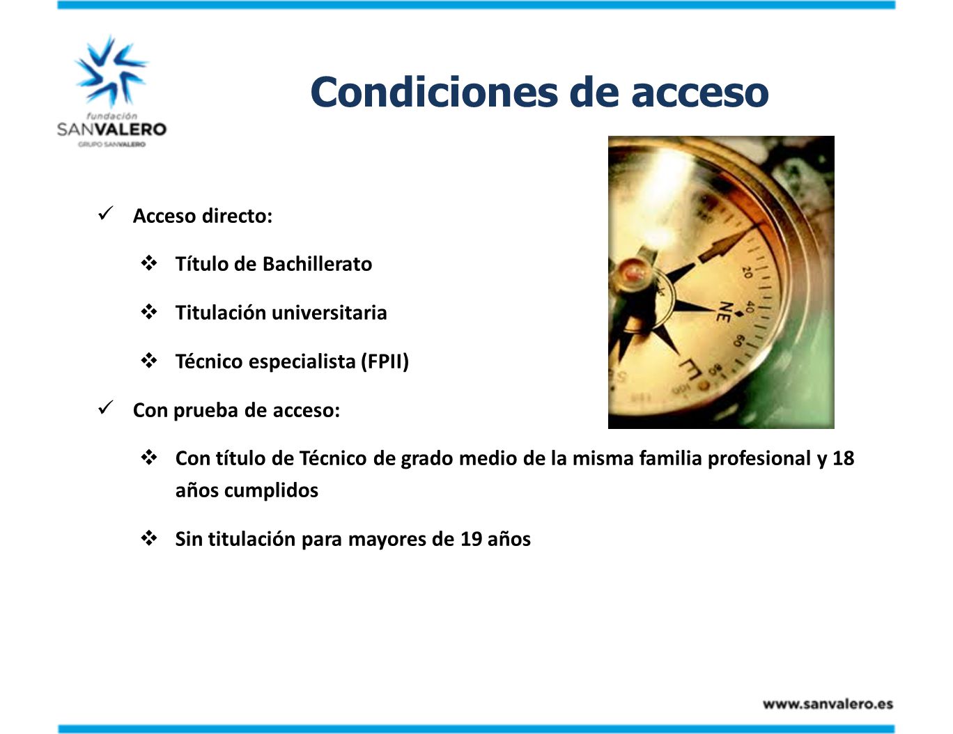 Condiciones de acceso Acceso directo: Título de Bachillerato