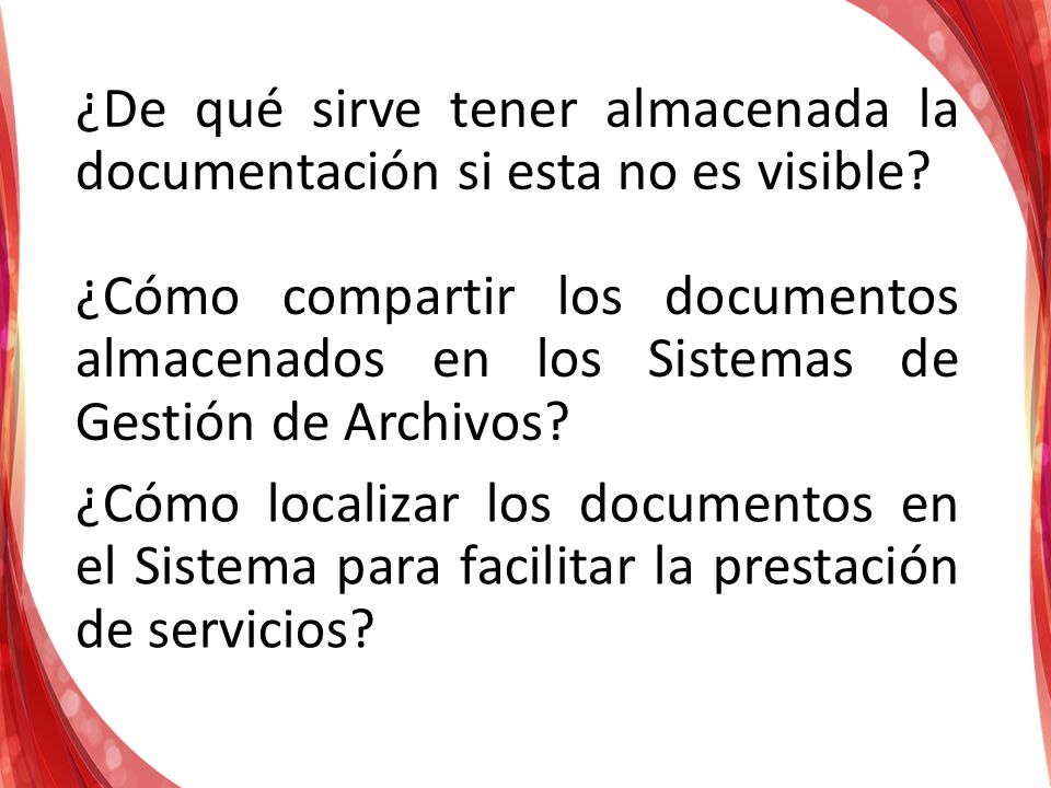 ¿De qué sirve tener almacenada la documentación si esta no es visible