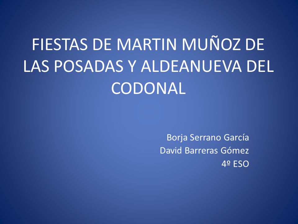 FIESTAS DE MARTIN MUÑOZ DE LAS POSADAS Y ALDEANUEVA DEL CODONAL