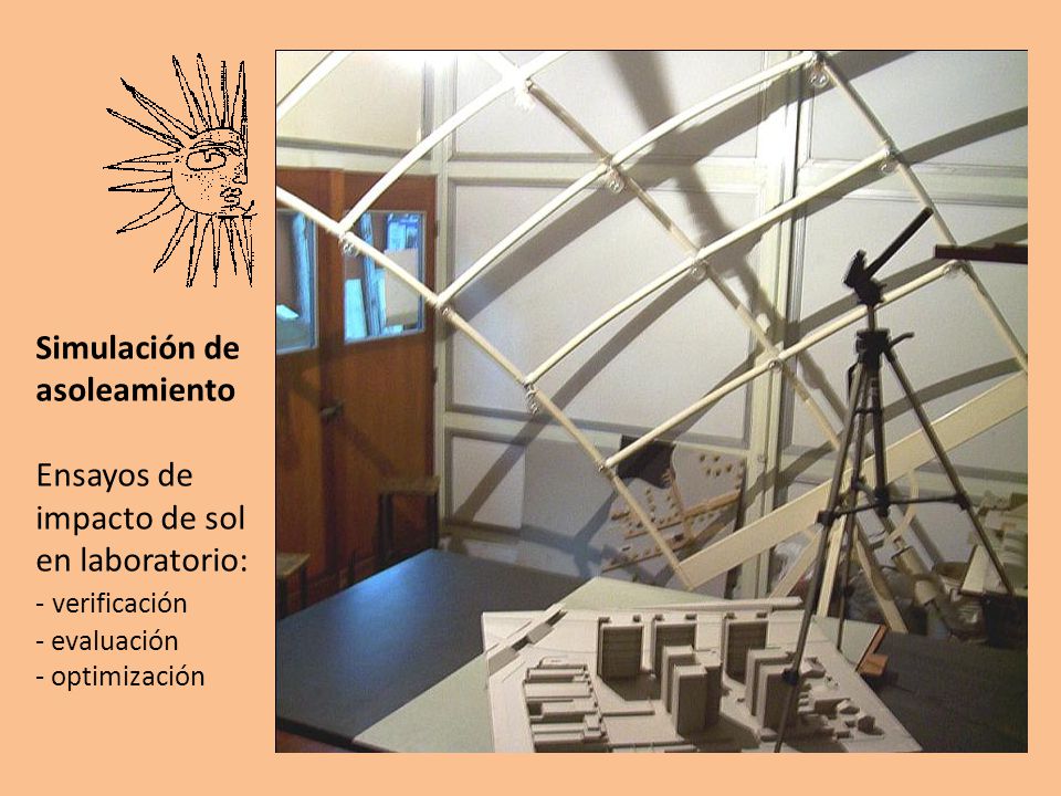 Simulación de asoleamiento Ensayos de impacto de sol en laboratorio: - verificación - evaluación - optimización