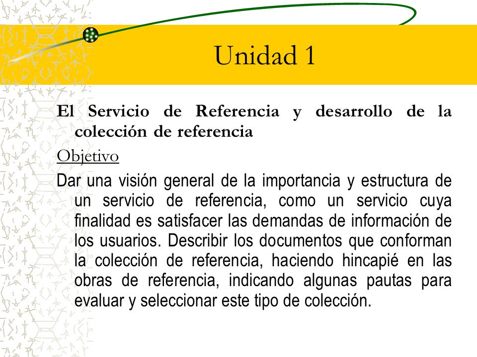 Unidad 1 El Servicio de Referencia y desarrollo de la colección de referencia. Objetivo.