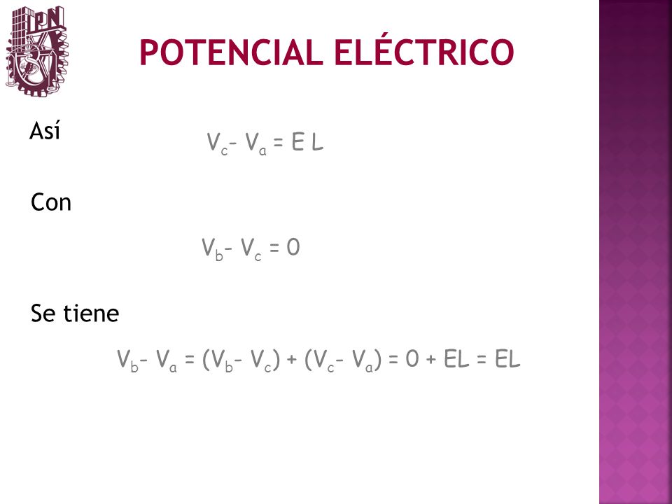 POTENCIAL ELÉCTRICO Así Con Se tiene Vc- Va = E L Vb- Vc = 0