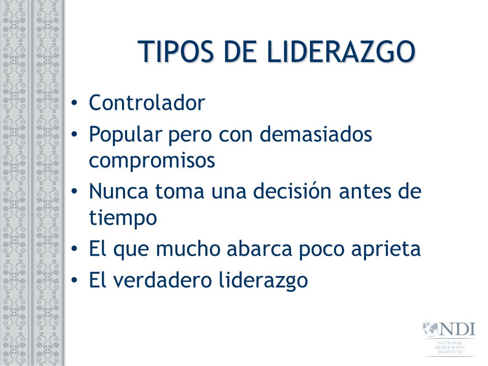 TIPOS DE LIDERAZGO Controlador Popular pero con demasiados compromisos