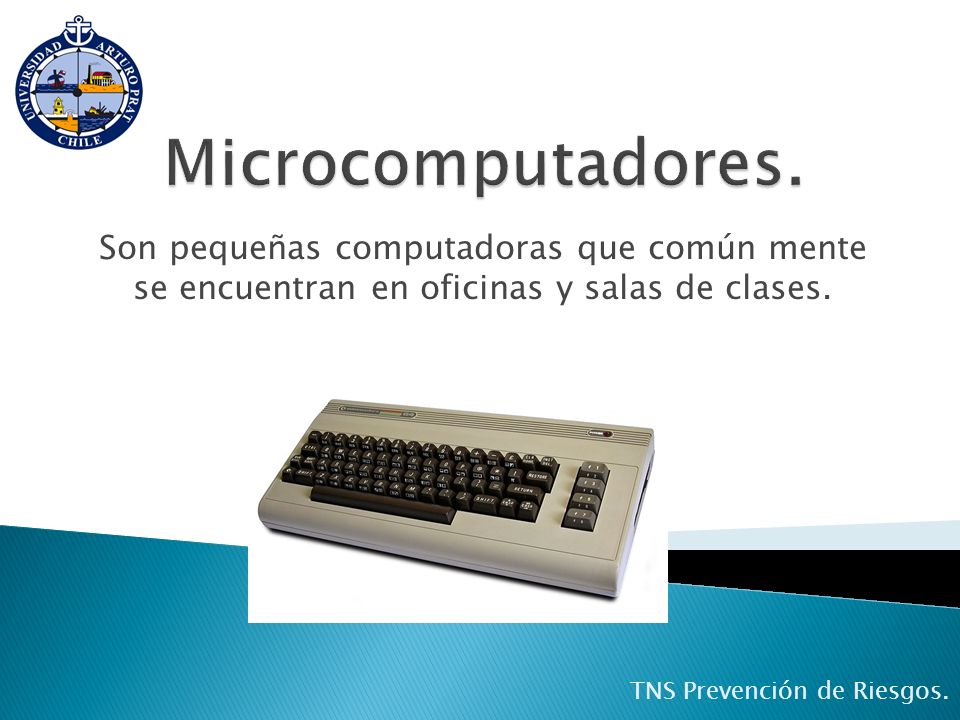 Microcomputadores. Son pequeñas computadoras que común mente se encuentran en oficinas y salas de clases.