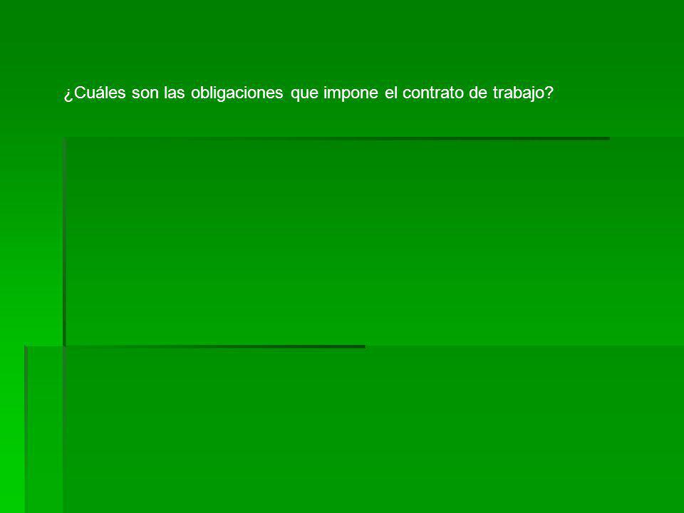 ¿Cuáles son las obligaciones que impone el contrato de trabajo