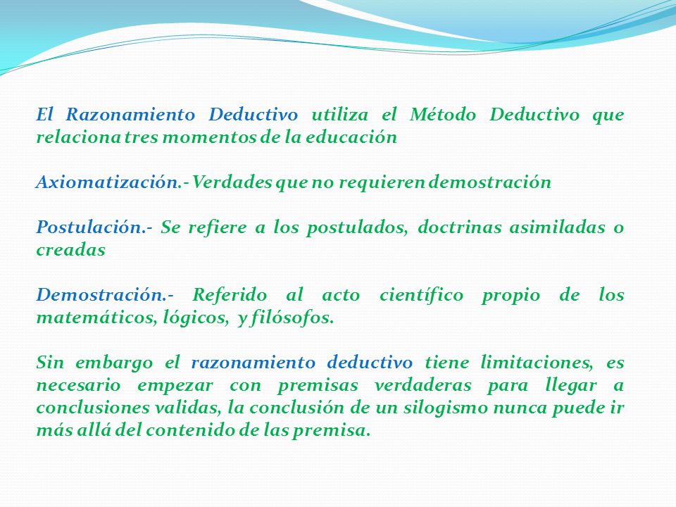 El Razonamiento Deductivo utiliza el Método Deductivo que relaciona tres momentos de la educación