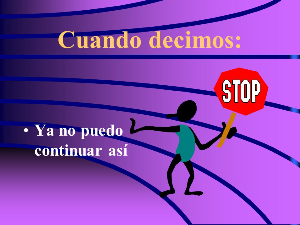 Cuando decimos: Ya no puedo continuar así