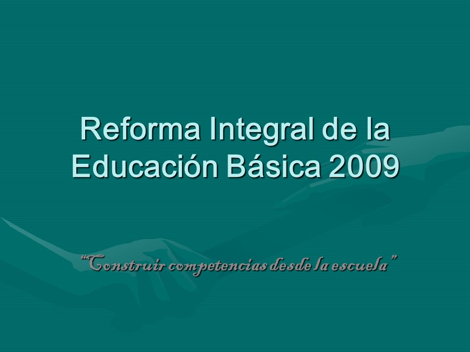 Reforma Integral de la Educación Básica 2009