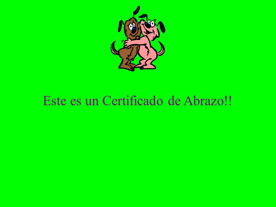 Este es un Certificado de Abrazo!!