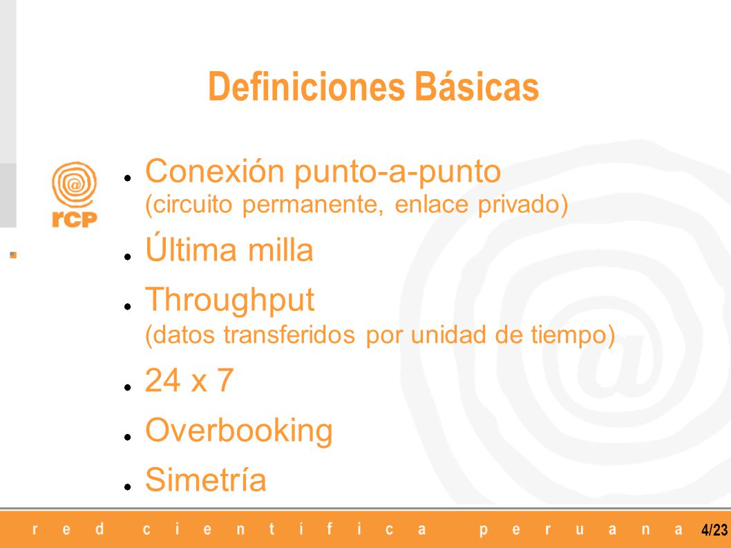 Definiciones Básicas Conexión punto-a-punto (circuito permanente, enlace privado) Última milla.