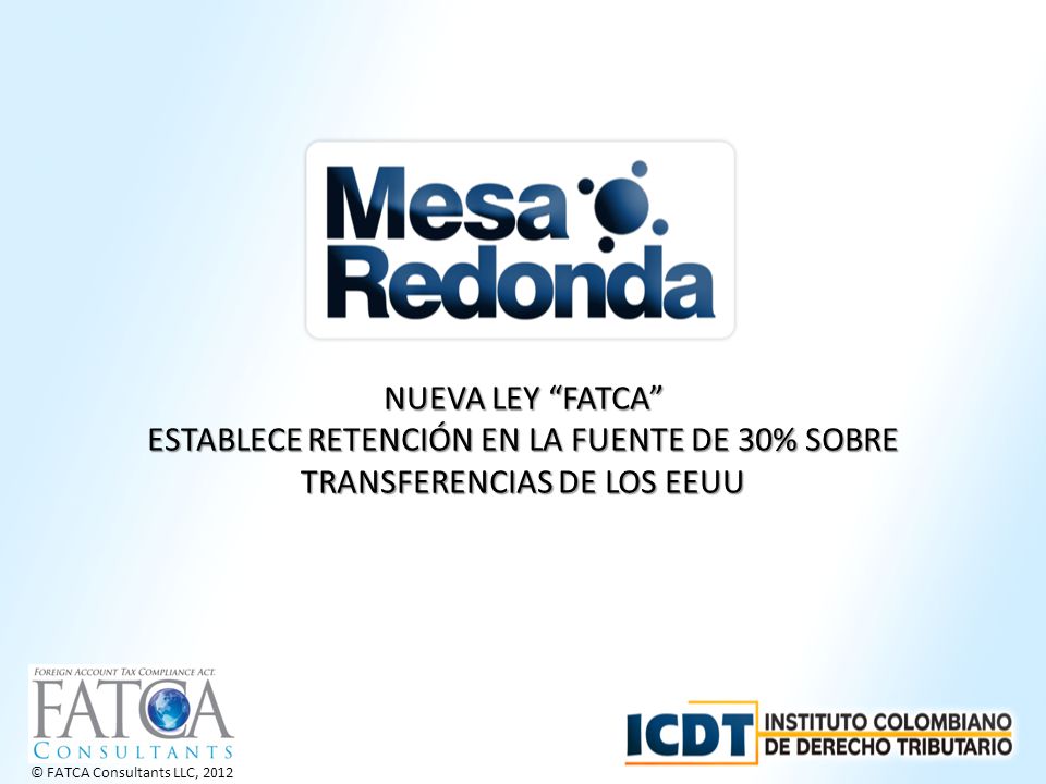 NUEVA LEY FATCA ESTABLECE RETENCIÓN EN LA FUENTE DE 30% SOBRE TRANSFERENCIAS DE LOS EEUU