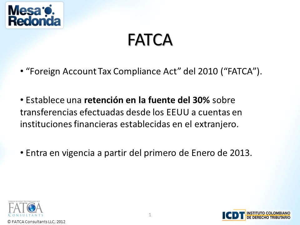 FATCA Foreign Account Tax Compliance Act del 2010 ( FATCA ).