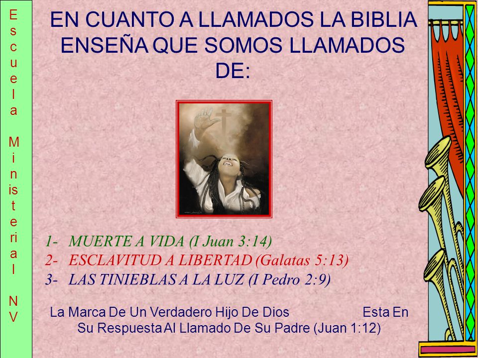 EN CUANTO A LLAMADOS LA BIBLIA ENSEÑA QUE SOMOS LLAMADOS DE: