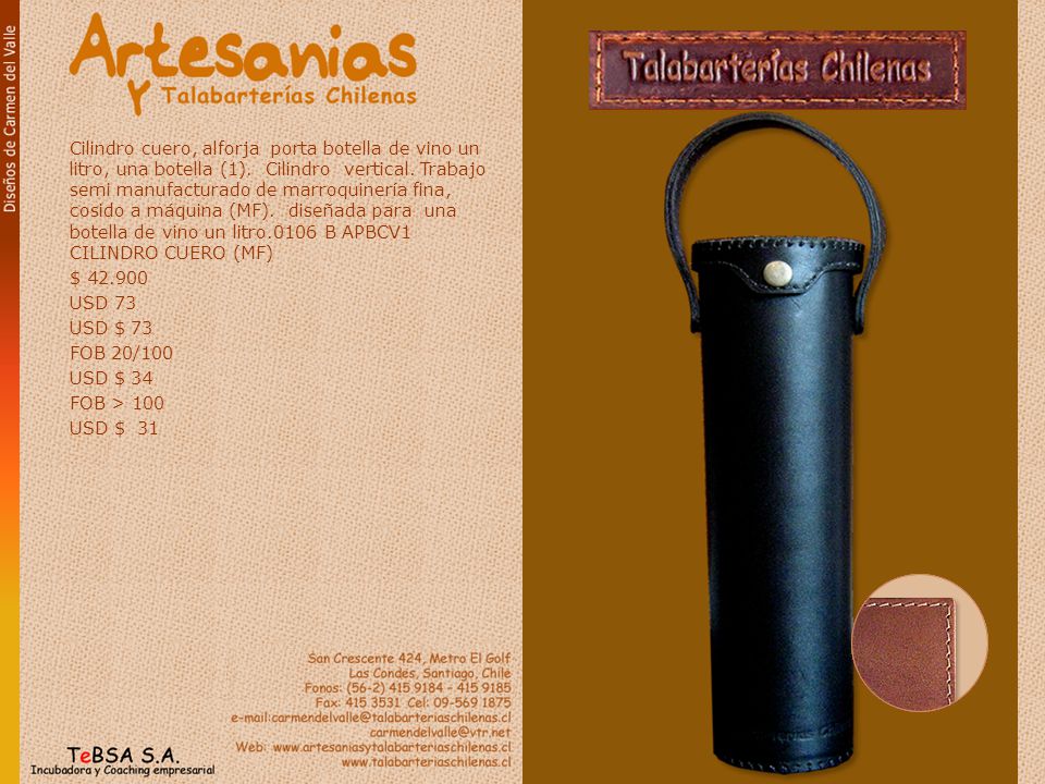 Cilindro cuero, alforja porta botella de vino un litro, una botella (1). Cilindro vertical. Trabajo semi manufacturado de marroquinería fina, cosido a máquina (MF). diseñada para una botella de vino un litro.0106 B APBCV1 CILINDRO CUERO (MF)