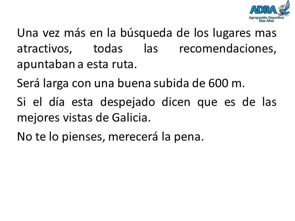 Una vez más en la búsqueda de los lugares mas atractivos, todas las recomendaciones, apuntaban a esta ruta.