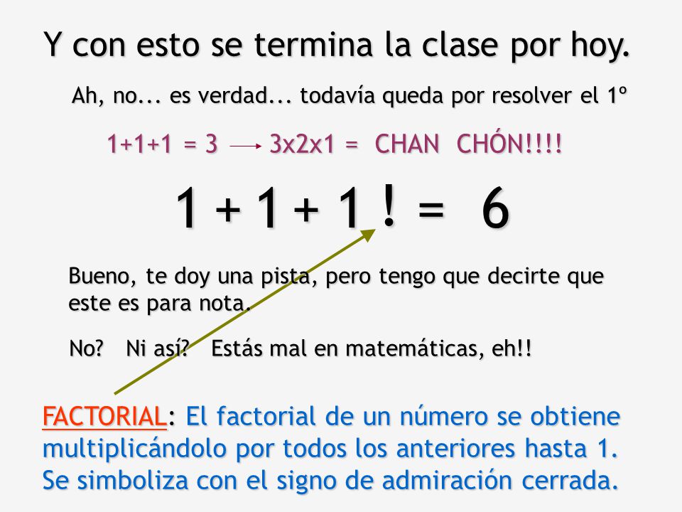 1 1 1 = ! Y con esto se termina la clase por hoy = 3